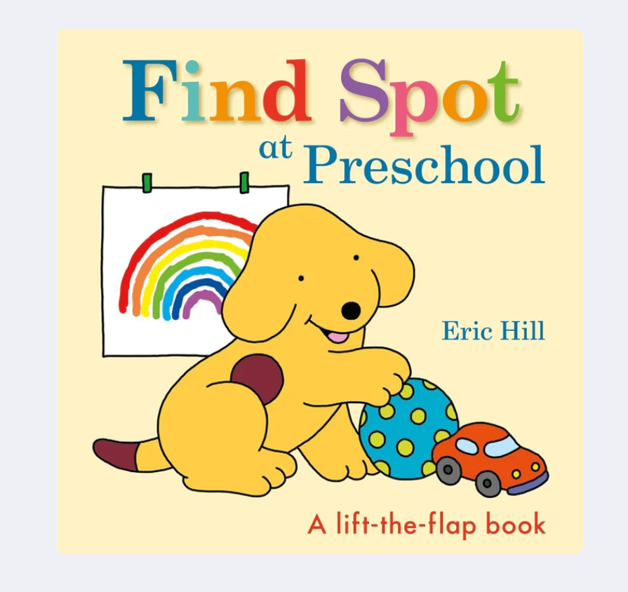 Find Spot at Preschool ( Lift the Flap Book )